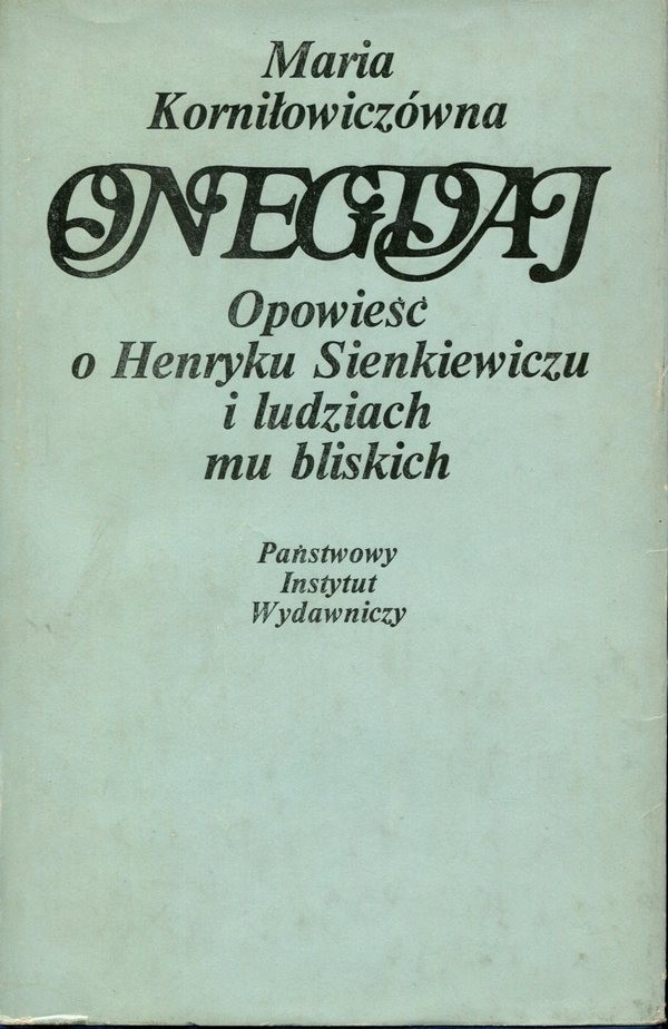 Onegdaj: opowieść o Henryku Sienkiewiczu i ludziach mu bliskich